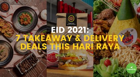 Eid 2021 7 Best Halal Takeaway And Delivery Deals This Hari Raya