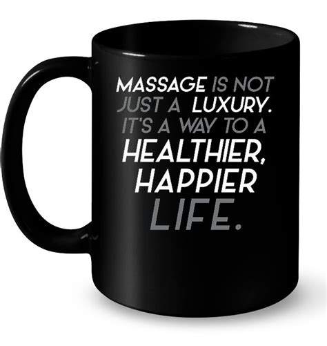 Massage Is Not Just A Luxury Its A Way To A Healthier Happier Life T Shirts Teeherivar