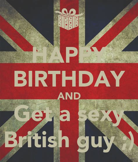 Happy Birthday And Get A Sexy British Guy Poster Lala Keep Calm