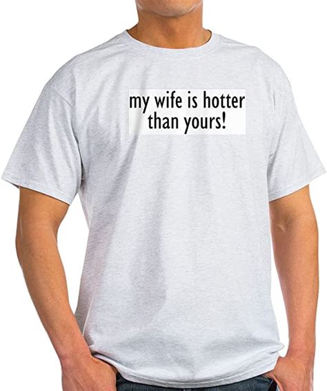 Cafepress My Wife Is Hotter Than Yours Ash Cotton T Shirt Uk Fashion