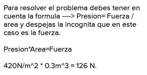 Calcular La Fuerza Que Debe Aplicarse Sobre Un Area De 0 3m2 Para Que