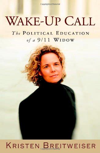 Wake Up Call The Political Education Of A 911 Widow By Kristen