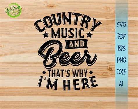 Country Music And Beer Thats Why Im Here Svg Southern Saying Svg