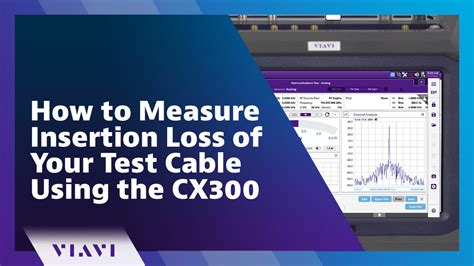 How To Measure Insertion Loss Of Your Test Cable Using The Cx