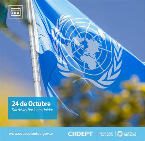 24 De Octubre Día De Las Naciones Unidas Onu Ciidept