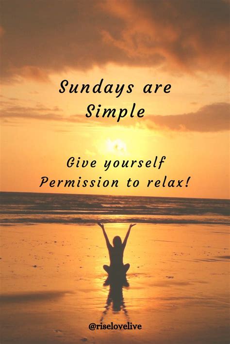 Sundays Are Simple Give Yourself Permission To Relax Rise Love