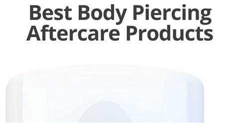 Best Body Piercing Aftercare Products