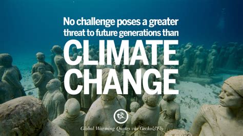 Climate change will test our intelligence, our compassion and our will. 20 Global Warming Quotes About Carbon Dioxide, Greenhouse ...