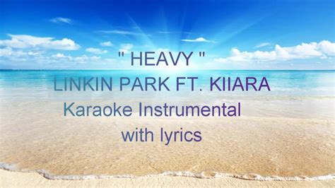 Linkin park has published a new song entitled ' heavy ' taken from the album ' one more light ' published on monday 26 april 2021 and we are pleased to show you the lyrics and the translation. Heavy - Linkin Park ft. Kiiara karaoke instrumental with ...
