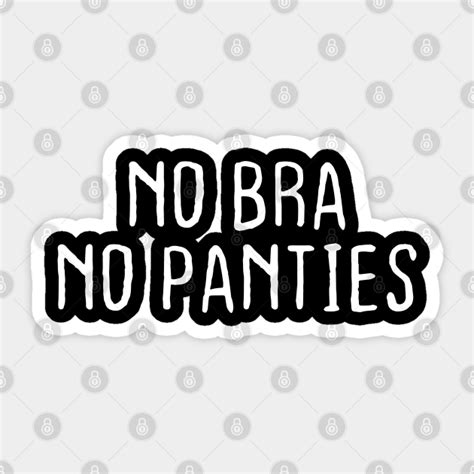 No Bra No Panties Meme Internet Trend Sexy Women No Bra No Panties Sticker Teepublic Au