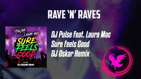 Dj Pulse Feat Laura Mac Sure Feels Good Dj Oskar Remix Rave N Raves Youtube