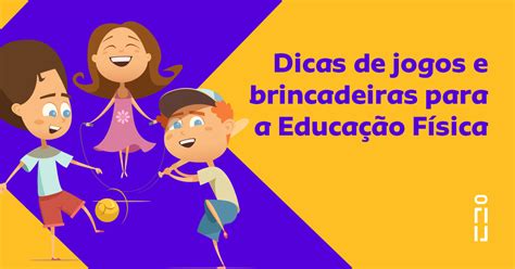 Brincadeiras E Jogos Educação Fisica
