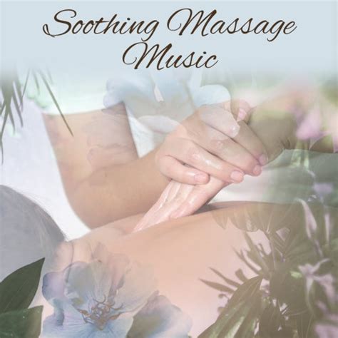 Soothing Massage Music Relaxing Music For Massage By Massage Tribe Napster