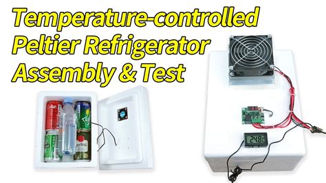 Temperature Controlled Peltier Refrigerator Assembly And Test Youtube