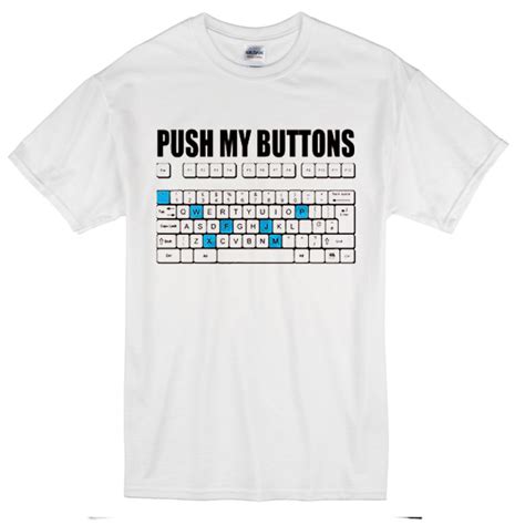 Push My Buttons T Shirt