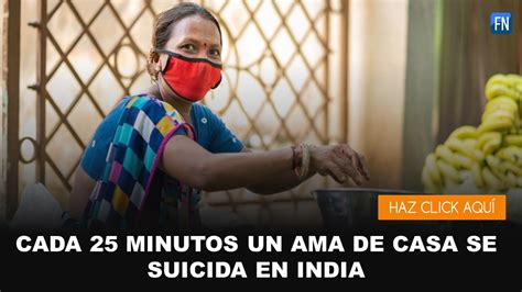 Cada 25 Minutos Un Ama De Casa Se Suicida En India Foros Noticias