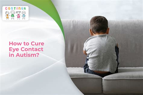 How To Cure Eye Contact In Autism Autism Treatment At Continuakids