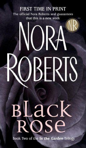 Black Rose In The Garden Trilogy By Nora Roberts Nora Roberts Books