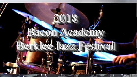 2018 Bacon Academy Berklee Jazz Festival Youtube