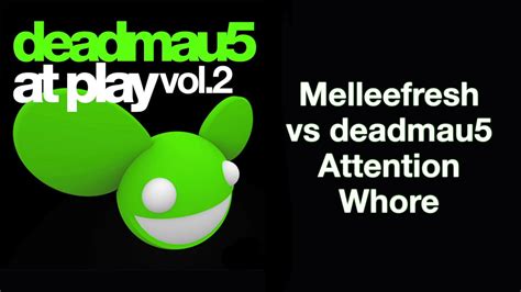 Melleefresh Vs Deadmau5 Attention Whore Original Mix Youtube