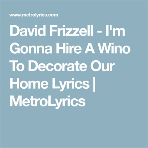 The single went to number one for one week and spent a total of 14. David Frizzell - I'm Gonna Hire A Wino To Decorate Our ...