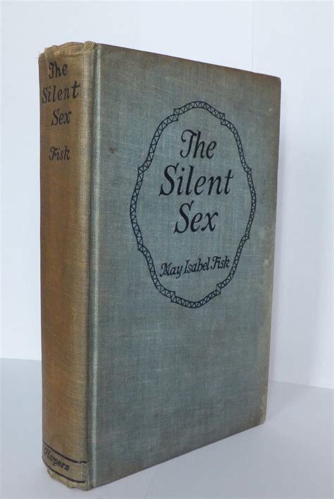 The Silent Sex By May Isabel Fisk Very Good Hardback 1923 1st
