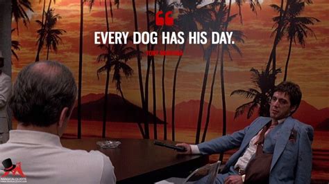 Every Dog Has His Day Magicalquote Montana Quotes Scarface Quotes