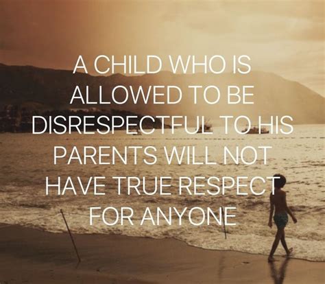 And Parents Need To Give Respect To Their Children If They Want Respect