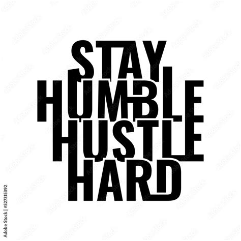 Stay Humble Hustle Hard Phrase Poster Motivational Quote And