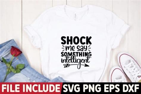 Shock Me Say Something Intelligent Graphic By Craftiedesigns · Creative