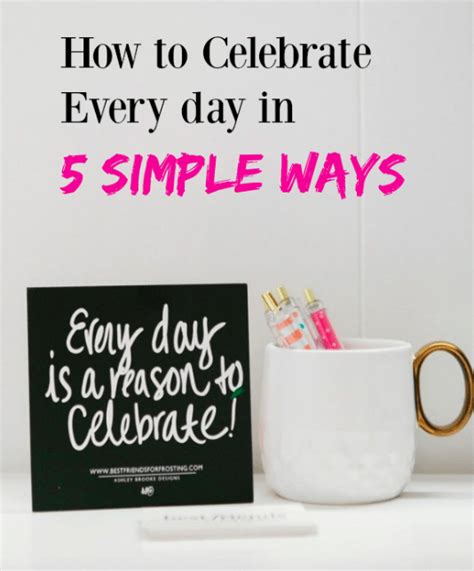 How To Celebrate Every Day In 5 Simple Ways Comeback Momma
