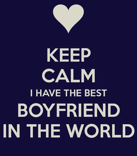 Keep Calm I Have The Best Boyfriend In The World Best Boyfriend
