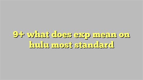9 what does exp mean on hulu most standard công lý and pháp luật