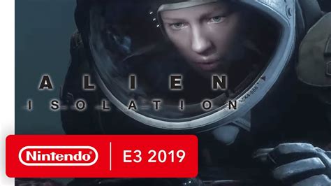 Alien Isolation Nintendo Switch Trailer Nintendo E3 2019 Youtube