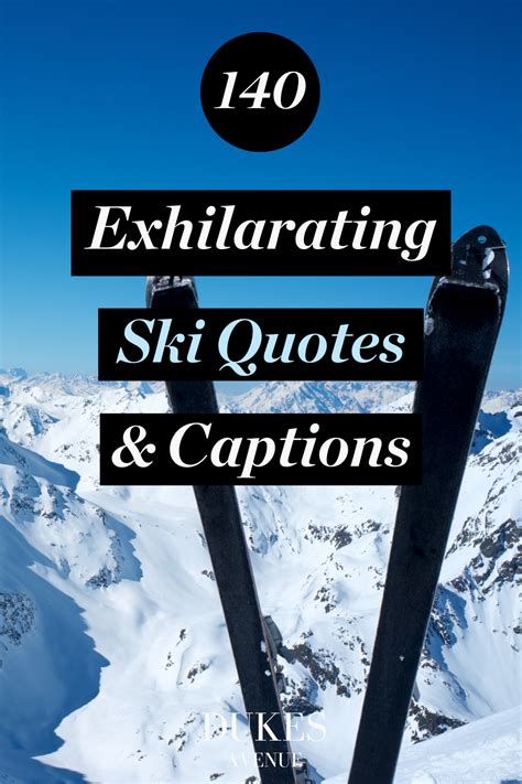 dukes avenue collected 140 of the best ski quotes and ski captions for instagram that will make