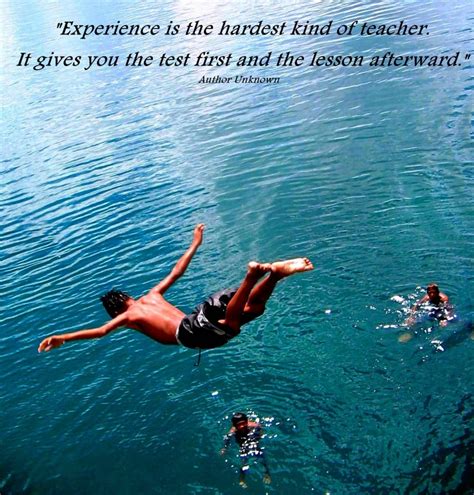 And if experience was the best teacher, you'd certainly think 6 thousand years of experience would have taught something about teaching thus experience teaches us to discover our way of leaving. 60 Best Quotes & Sayings About Experience
