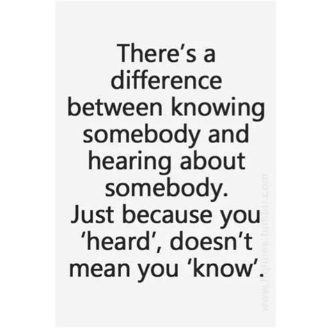 Just Because You Heard Doesnt Mean You Know Assuming Quotes Gossip