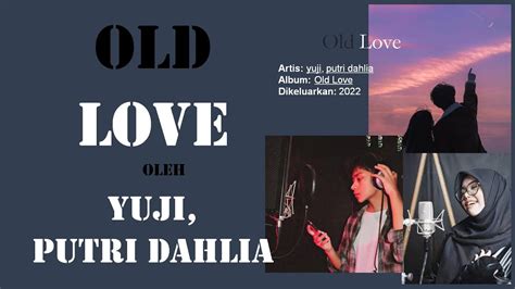 Old Love By Yuji Putri Dahlia Youtube