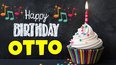 Happy Birthday Otto Song Birthday Song For Otto Happy Birthday Otto