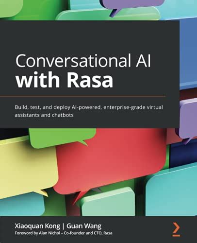 Conversational Ai With Rasa Build Test And Deploy Ai Powered Enterprise Grade Virtual