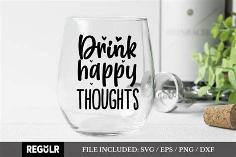 Free Svgs Download Drink Happy Thoughts Svg Svg Cut File Funny Wine Quote Svg Free Design