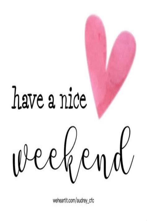 hello weekend weekend fun happy weekend weekend quotes good morning quotes quotes to live