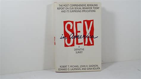 Sex In America A Definitive Survey By Michael Robert T Gagnon John H Laumann Edward O