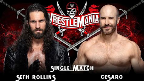 Cesaro Vs Seth Rollins Confirmed For Wrestlemania 37 Itn Wwe
