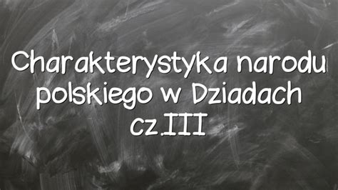 Charakterystyka narodu polskiego w Dziadach cz.III - Młodzieżowy.pl