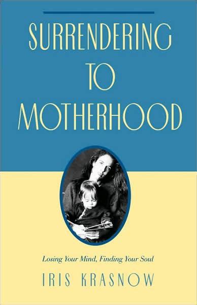 Surrendering To Motherhood By Iris Krasnow Aris Krasnow Hardcover