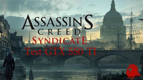 Assassin S Creed Syndicate Test GTX 550 TI Core 2 Quad Q9550 YouTube