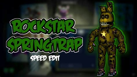 Fnaf 6 Speed Edit Rockstar Springtrap Youtube