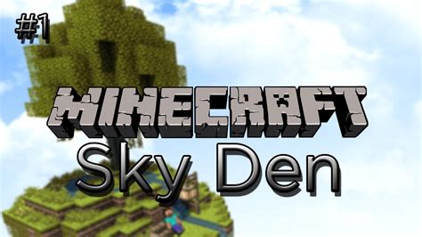Minecraft Sky Den Survival 1 Saplings Pls Youtube