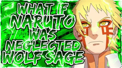 What If Naruto Was Neglected And Wolf Sage Youtube